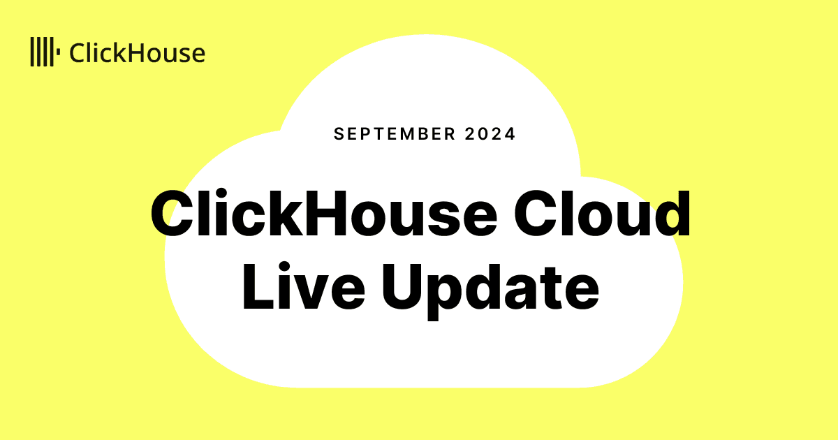 ClickHouse Cloud Live Update - September 2024