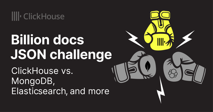 The billion docs JSON Challenge: ClickHouse vs. MongoDB, Elasticsearch, and more