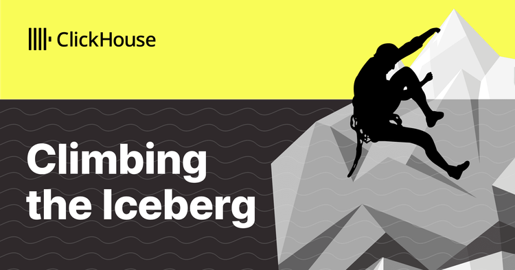 Climbing the Iceberg with ClickHouse