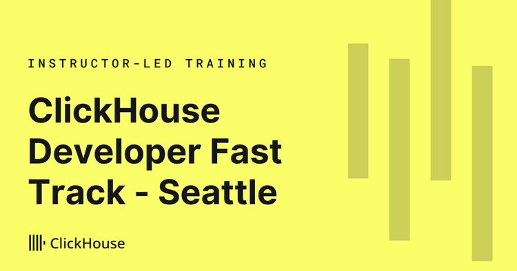 In-Person ClickHouse Developer Fast Track - Seattle