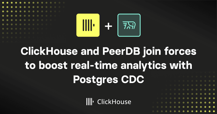 ClickHouse welcomes PeerDB: Adding the fastest Postgres CDC to the fastest OLAP database